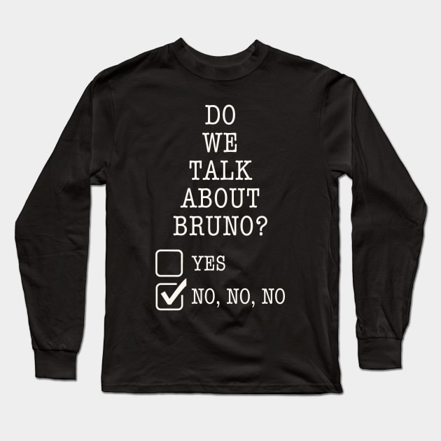 We don’t talk about bruno… do we? Long Sleeve T-Shirt by EnglishGent